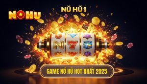Game nổ hũ hot nhất 2025