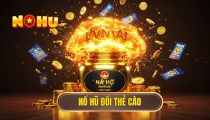 Nổ hũ đổi thẻ cào