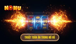Thuật toán ẩn trong nổ hũ