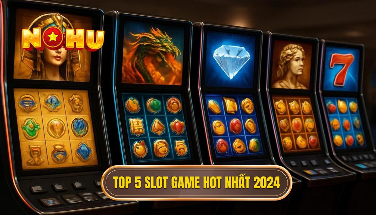 II. Chi Tiết Top 5 Slot Game Được Săn Đón Nhất 2024