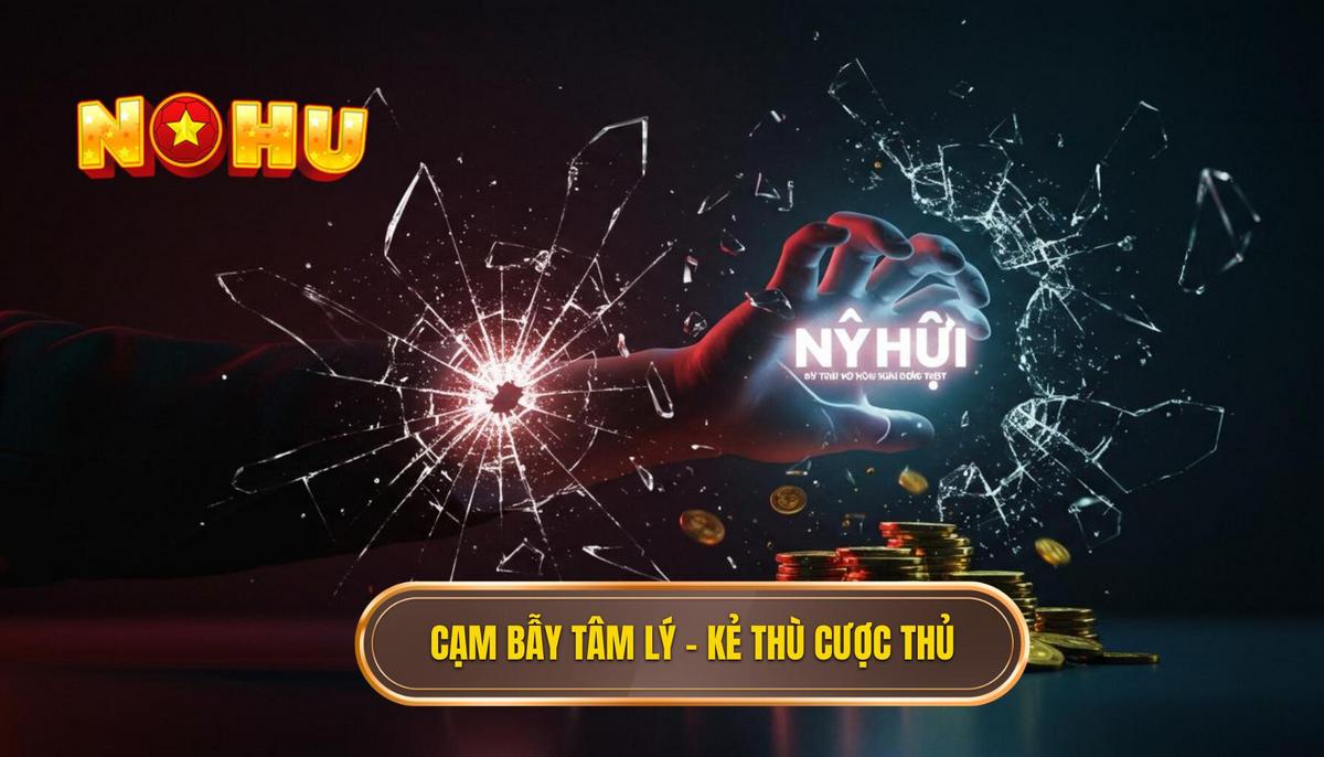 Phần 1_ Cạm Bẫy Tâm Lý – Kẻ Thù Vô Hình Của Mọi Cược Thủ