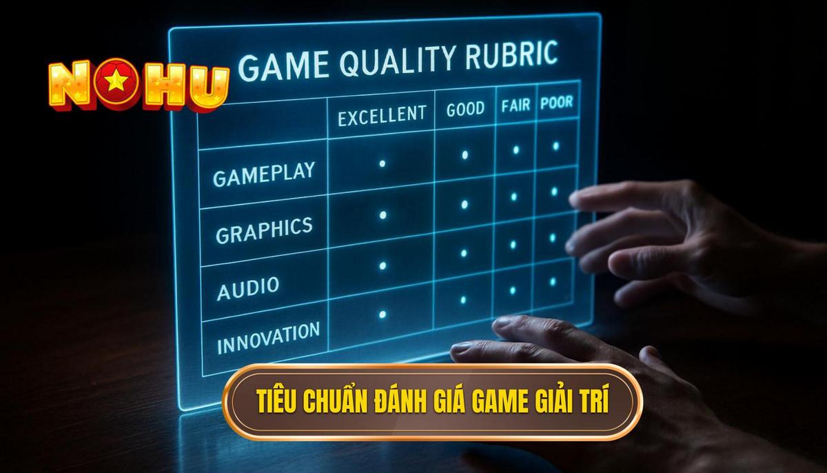 Tiêu Chuẩn Đánh Giá Game Bắn Cá Nổ Hũ